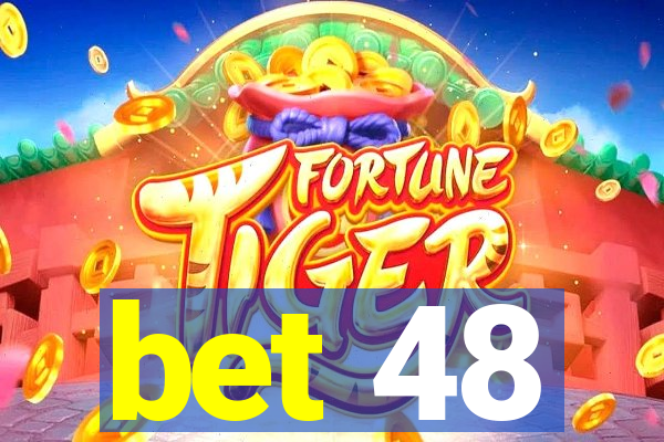 bet 48